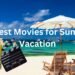 10 Best Summer Vacation Movies 10 Best Summer Vacation Movies