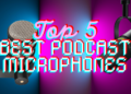 Top 5 Best Podcasting Microphones for 2024 Top 5 Best Podcasting Microphones for 2024